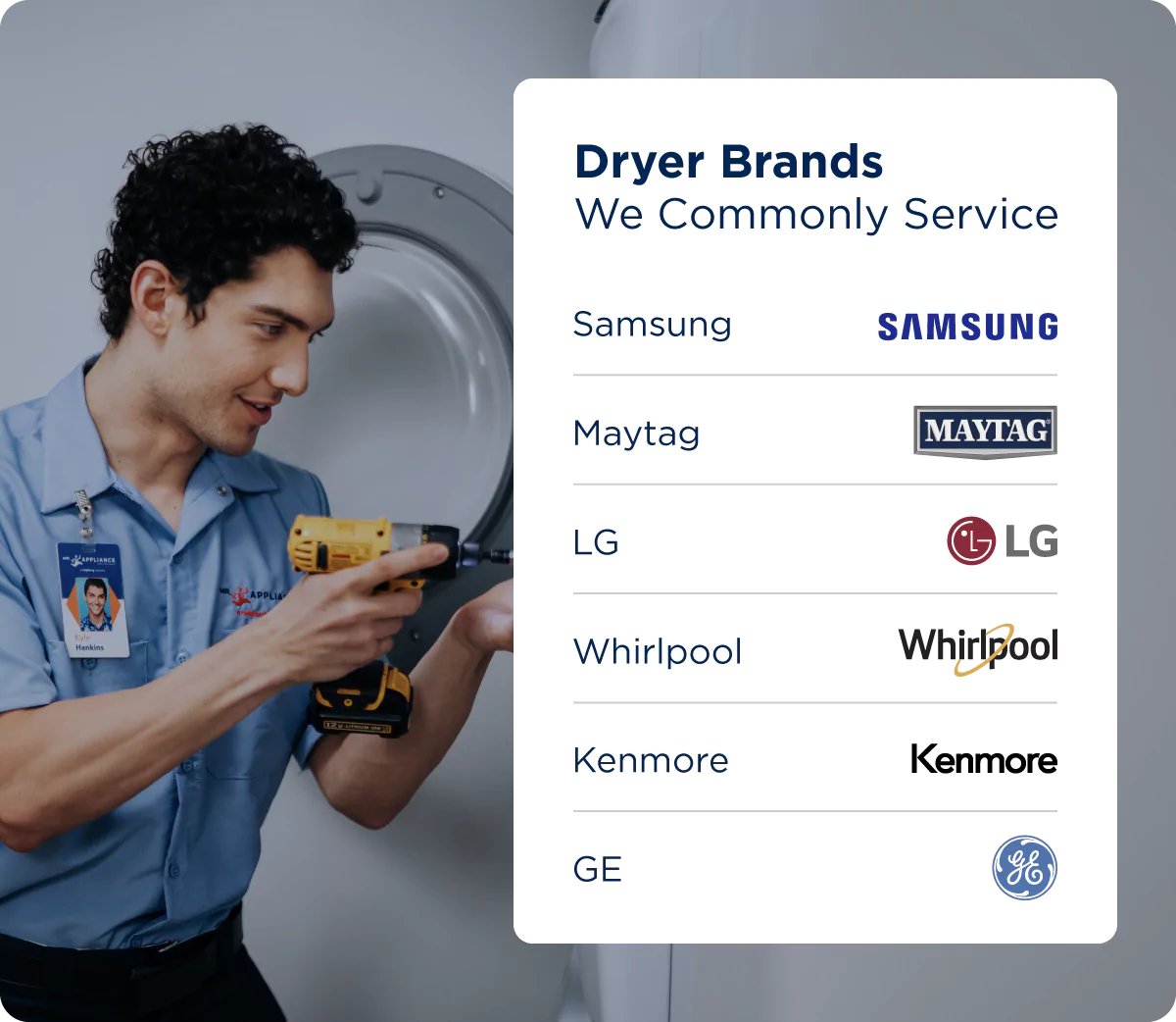 Man using a power tool to repair a dryer and a list of the dryer brands serviced by Mr. Appliance: Samsung, Maytag, LG, Whirlpool, Kenmore, and GE | dryer-brands-serviced-by-mr-appliance.