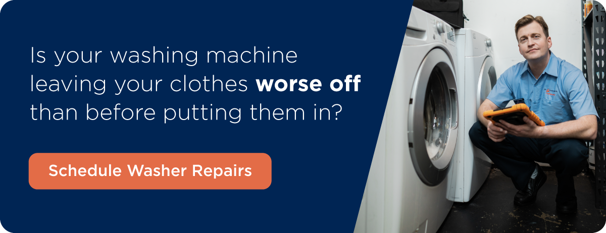 Is your washing machine leaving your clothes worse off than before putting them in? Schedule washer repairs.